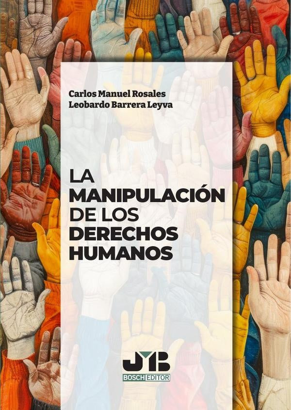 La manipulación de los Derechos Humanos | Rosales, Barrera Leyva