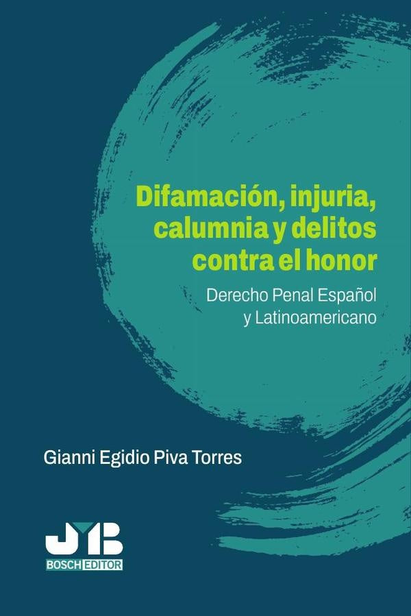 Difamación, injuria, calumnia y delitos contra el honor | Gianni Egidio Piva Torres