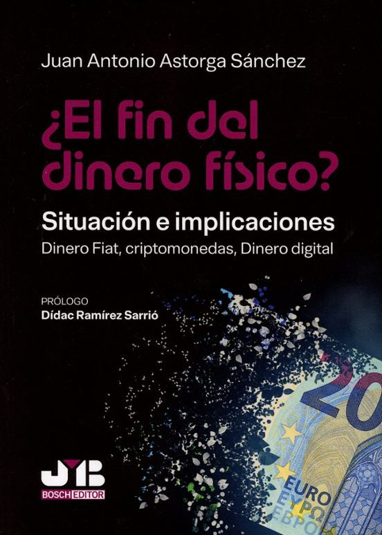 ¿El fin del dinero físico? Situación e implicaciones | Juan Antonio Astorga Sánchez