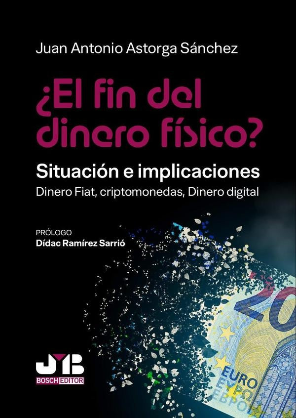 ¿El fin del dinero físico? Situación e implicaciones | Juan Antonio Astorga Sánchez