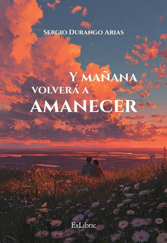 Y mañana volverá a amanecer | Sergio Durango Arias