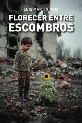 Florecer entre escombros | Luis Martín Ruiz