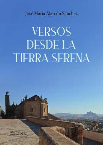 Versos desde la tierra serena | Sánchez, Alarcón Sánchez