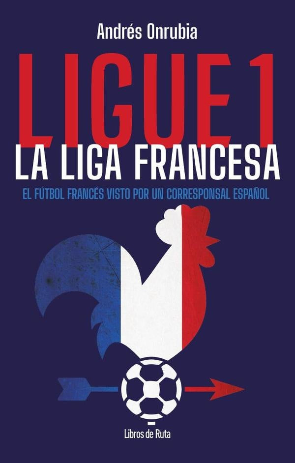 Ligue 1. La liga francesa | Andrés Onrubia Ramos