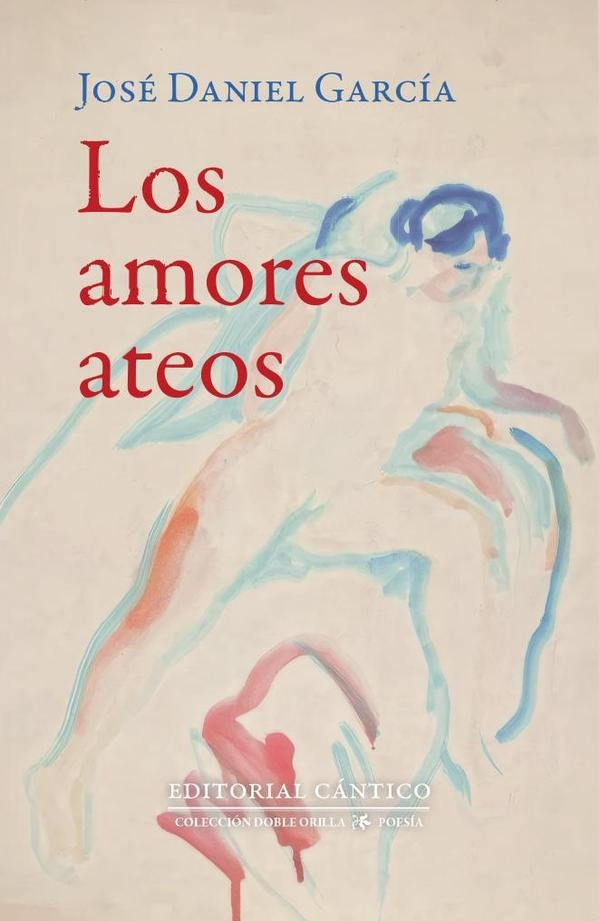 Los amores ateos | José Daniel García