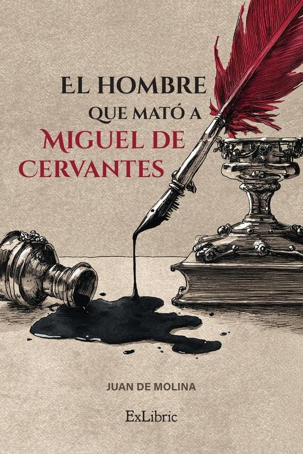 El hombre que mató a Miguel de Cervantes | Juan de Molina