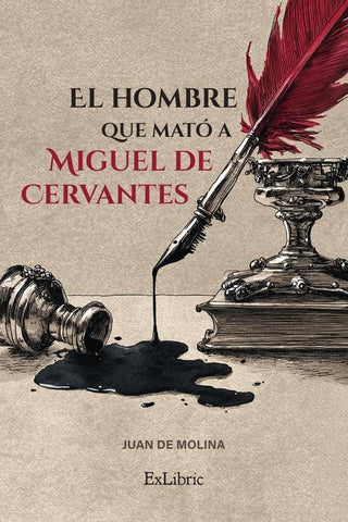 El hombre que mató a Miguel de Cervantes | Juan de Molina