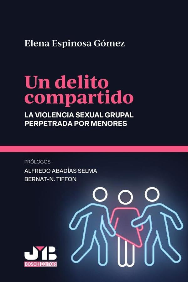 Un delito compartido. La violencia sexual grupal perpetrada por menores | Elena Espinosa Gómez
