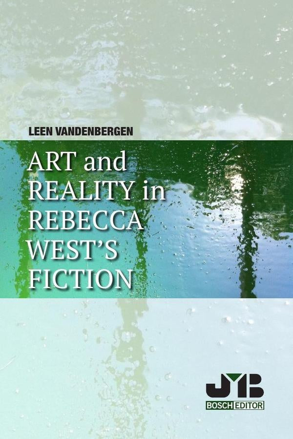 Art and Reality in Rebecca West´s Fiction | Leen Vandenbergen