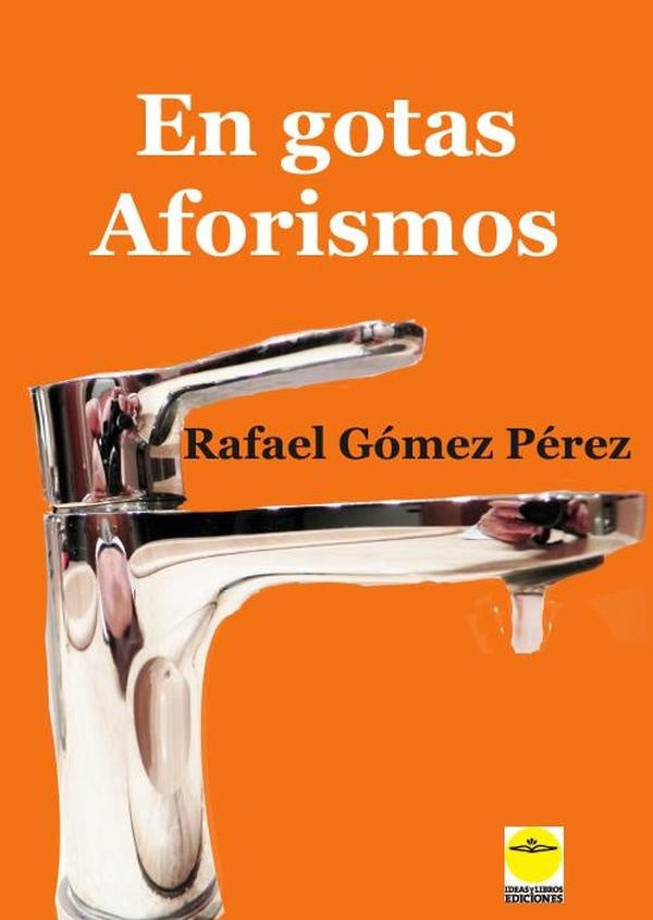 En gotas. Aforismos | Rafael Gómez Pérez