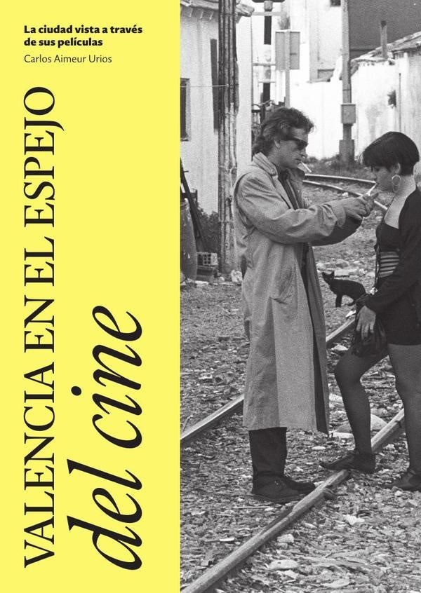 Valencia en el espejo del cine | Carlos Aimeur Urios