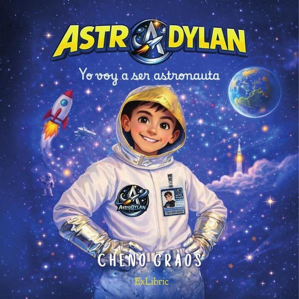 AstroDylan. Yo voy a ser astronauta | Cheno Graos