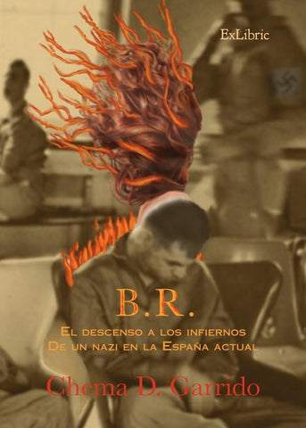 B. R. El descenso a los infiernos de un nazi en la España actual | Chema D. Garrido