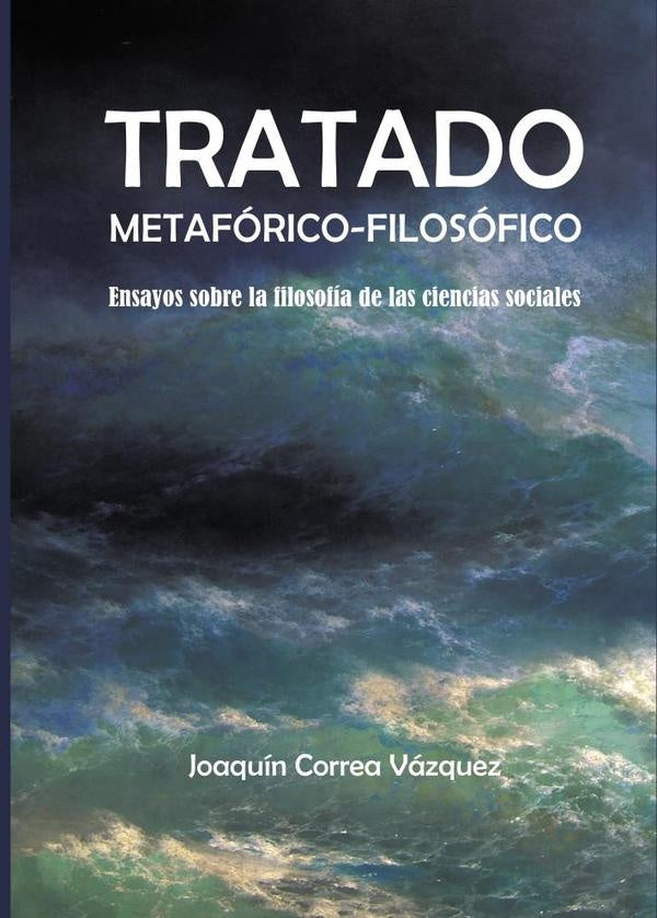Tratado metafórico-filosófico | Joaquín  Correa Vázquez