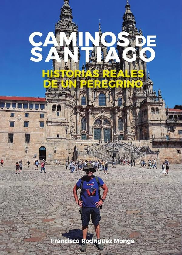 Historias reales de un peregrino | Francisco  Rodríguez Monge