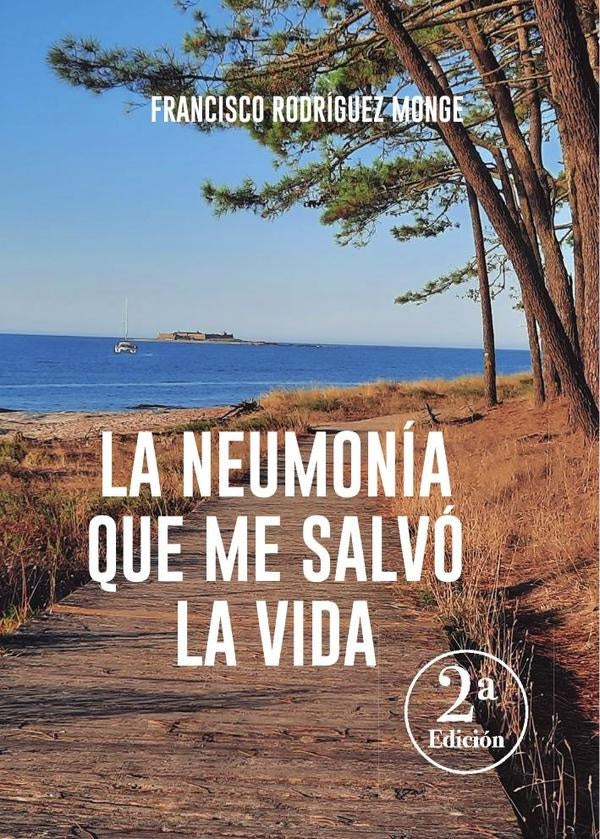 La neumonía que me salvó la vida (2ª Ed.) | Francisco  Rodríguez Monge