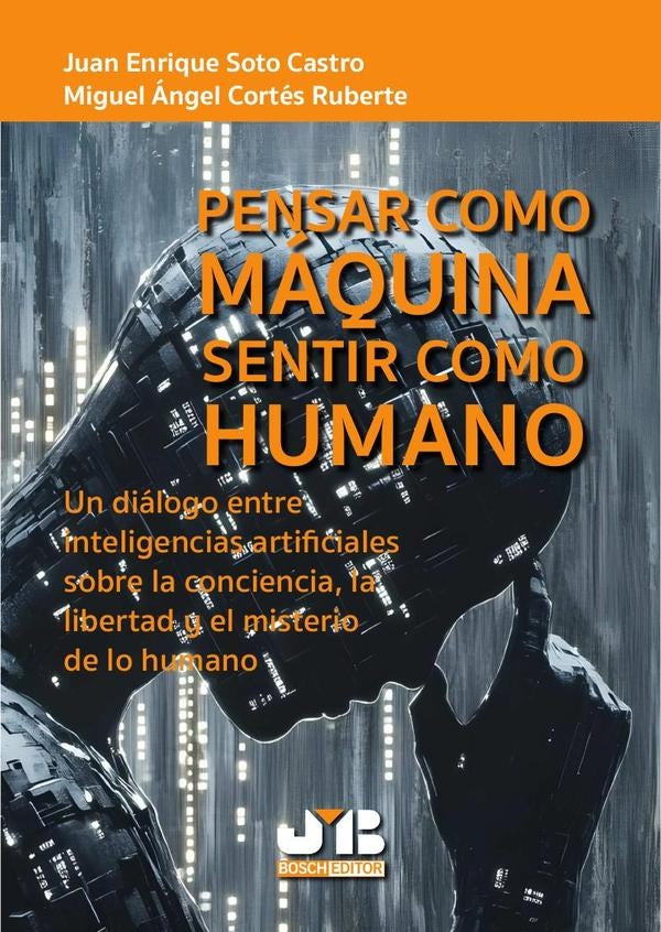 Pensar como máquina, sentir como humano | Soto Castro, Cortés Ruberte