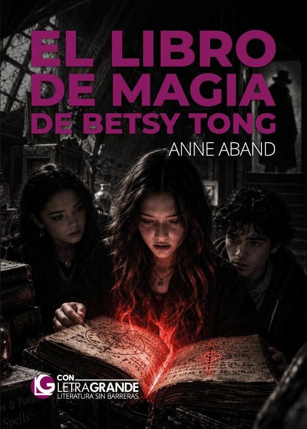 El libro de magia de Betsy Tong (Ediciones Letra Grande) | Anne  Aband