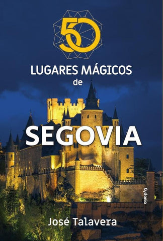 50 lugares mágicos de Segovia | José Talavera