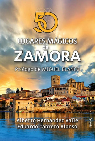 50 lugares mágicos de Zamora | HERNÁNDEZ VALLE, CABRERO ALONSO