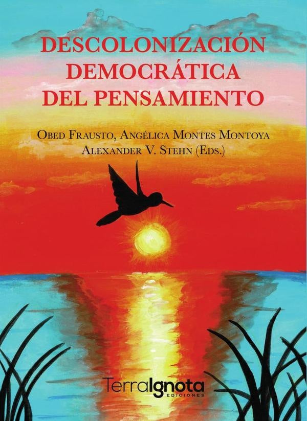 Descolonización Democrática del Pensamiento | Stehn, Montes Montoya y otros
