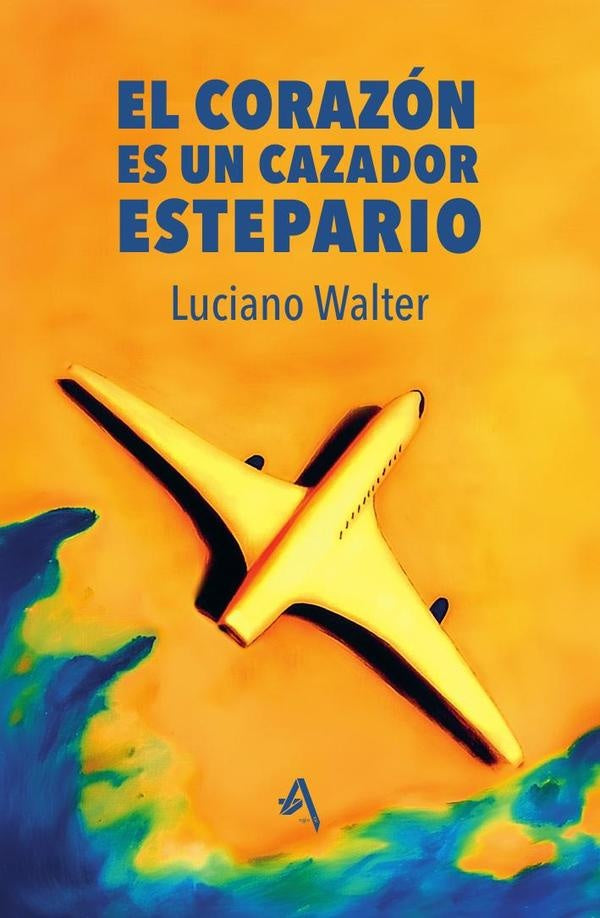 El corazón es un cazador estepario  | Luciano Walter