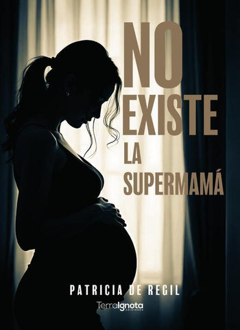 No existe la supermamá | Patricia  de Regil Aparicio