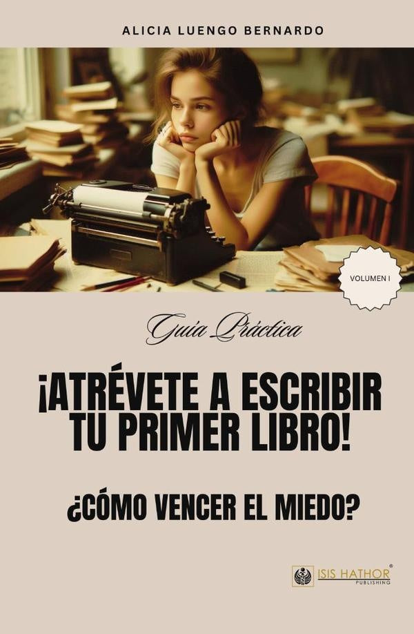 ¡Atrévete a escribir tu primer libro! | Alicia Luengo Bernardo