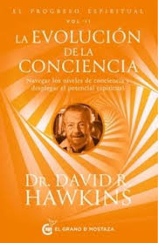 EL PROGRESO ESPIRITUAL VOL. II: LA EVOLUCIÓN DE LA CONCIENCIA | Dr David R. Hawkins