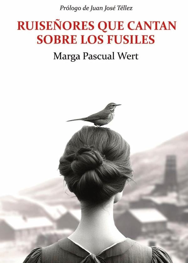 Ruiseñores que cantan sobre los fusiles | Marga Pascual Wert