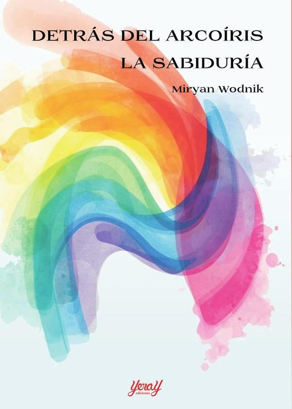 Detrás del arcoíris. La sabiduría  | Miryan Wodnik