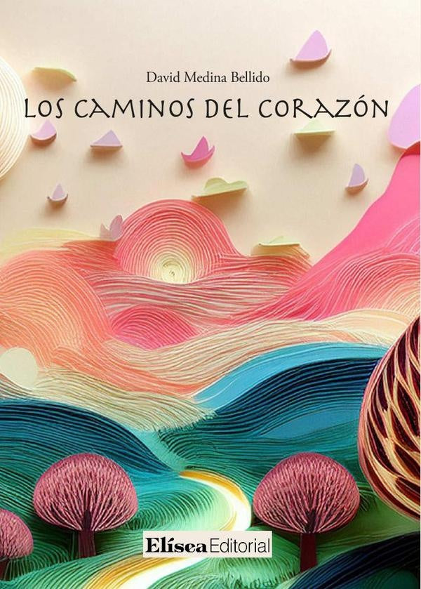Los caminos del corazón | David  Medina Bellido