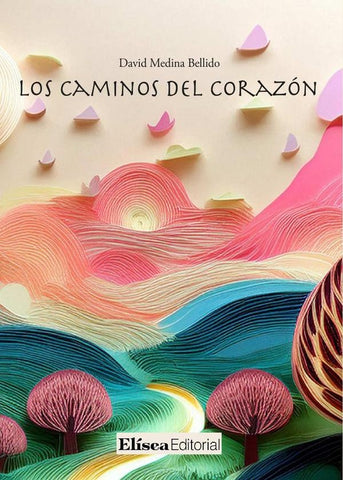 Los caminos del corazón | David  Medina Bellido