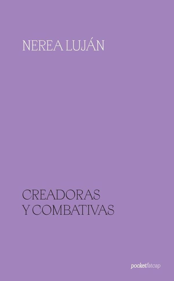 Creadoras y combativas | Nerea Luján