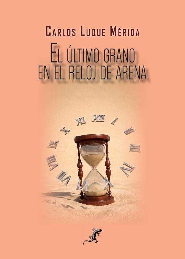 El último grano en el reloj de arena | Carlos Luque Mérida