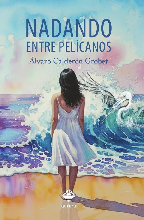 Nadando entre pelícanos | Álvaro Calderón Grobet