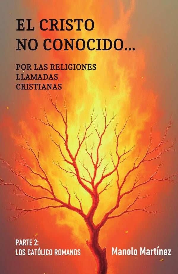 El Cristo no conocido... por las religiones llamadas cristianas II | Manolo Martínez