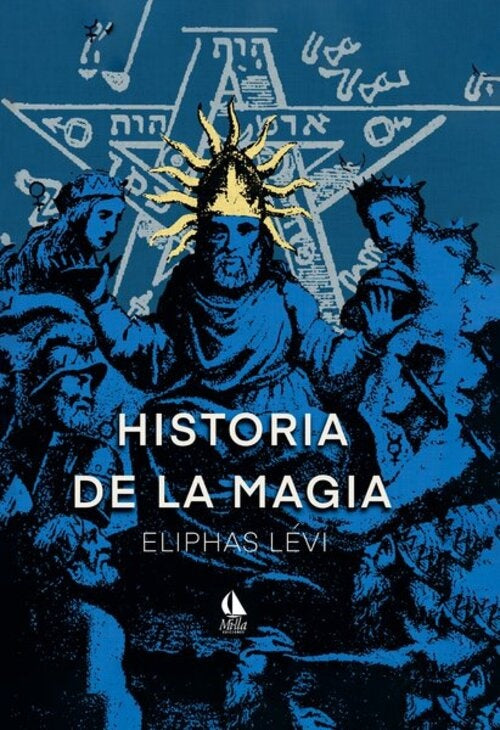 HISTORIA DE LA MAGIA.. | Eliphas Levi