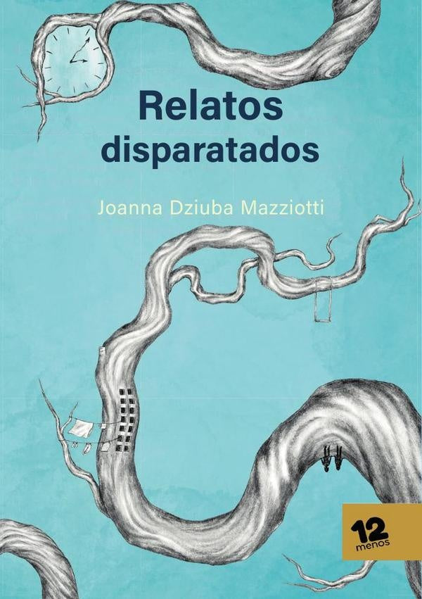 Relatos disparatados | Joanna Dziuba Mazziotti