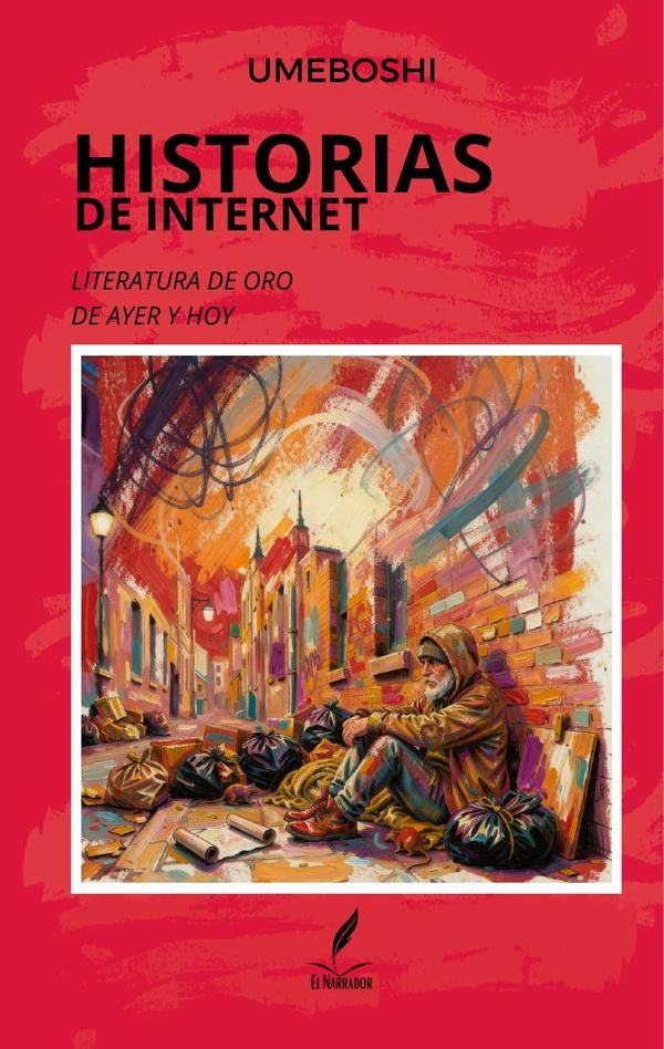 Historias de internet; literatura de oro de ayer y hoy  | Guillermo Einar  Moreno Quezada