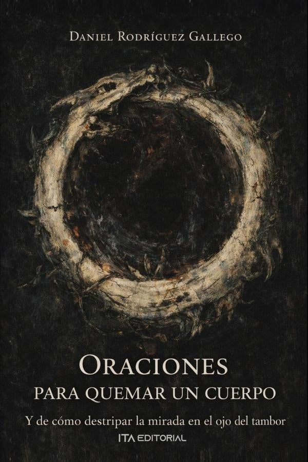 Oraciones para quemar un cuerpo | Daniel Rodríguez Gallego