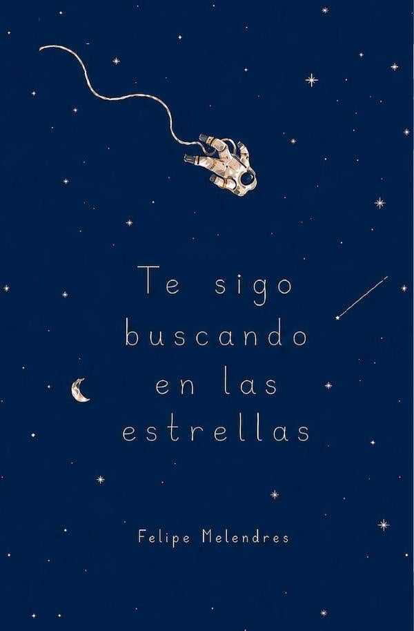 Te sigo buscando en las estrellas | Felipe Melendres