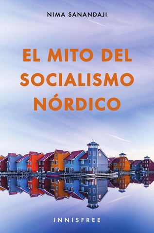 El mito del socialismo nórdico  | Nima  Sanandaji