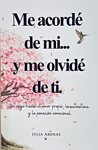 ME ACORDÉ DE MI... Y ME OLVIDÉ DE TI.. |  Julia  Arenas
