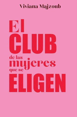 El Club de las Mujeres que se Eligen | Viviana Majzoub