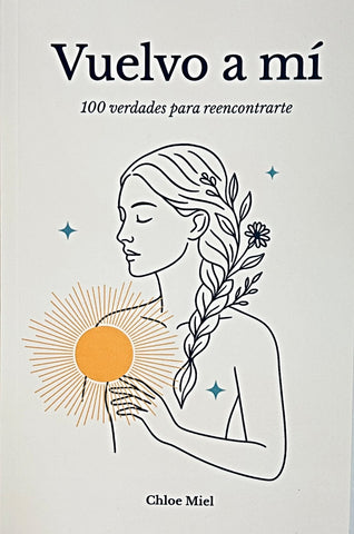 VUELVO A MI. 100 VERDADES PARA REENCONTRATE.. | CHLOE MIEL