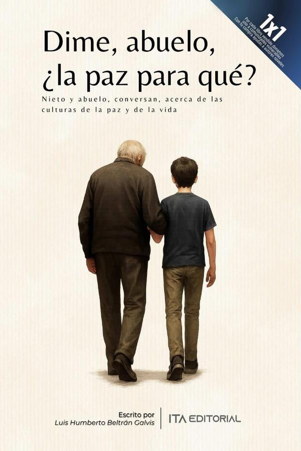 Dime, abuelo, ¿la paz para qué?  | Luis Humberto  Beltrán Galvis