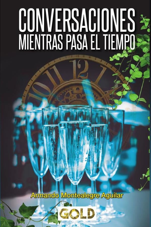 En Conversaciones mientras pasa el tiempo | Armando Montealegre Aguilar