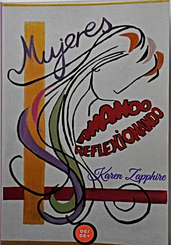 MUJERES AMANDO Y REFLEXIONANDO.. | KAREN  ZAPPHIRE