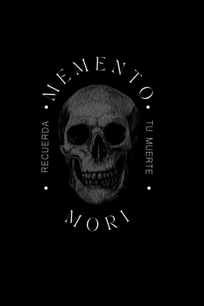 MEMENTO MORI: RECUERDA TU MUERTE.. | Humberto Montes